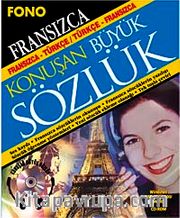 Fransızca-Türkçe Türkçe Fransızca Konuşan Büyük Sözlük