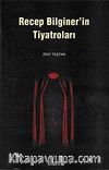 Recep Bilginer'in Tiyatroları