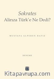 Sokrates Alirıza Türk’e Ne Dedi?