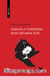Zamanla Yarışırım Seni Sevmek İçin