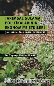 Tarımsal Sulama Politikalarının Ekonomiye Etkileri <br /> Şanlıurfa-Iğdır Değerlendirmesi