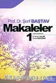 Makaleler Cilt 1 / Prof. Dr. Şerif Baştav