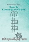 Keşke Bir Kaplumbağa mı Olsaydık?