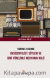 Tarihsel Eksende Oksidentalist Söylem ve Dini Yönelimli Medyanın Rolü