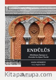 Endülüs <br /> Müslüman İspanya ve Portekiz’in Siyasi Tarihi