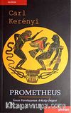 Prometheus & İnsan Varoluşunun Arketip İmgesi