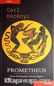 Prometheus <br /> İnsan Varoluşunun Arketip İmgesi