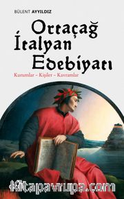 Ortaçağ İtalyan Edebiyatı <br /> Kurumlar - Kişiler - Kavramlar