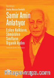 Samir Amin Anlatıyor Ezilen Halkların Sömürülen Sınıfların Organik Aydını