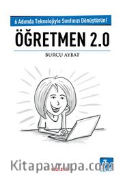 Öğretmen 2.0 <br /> 6 Adımda Teknolojiyle Sınıfınızı Dönüştürün!