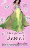 Bana Prenses Deme!