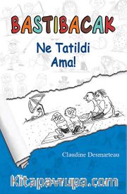 Bastıbacak / Ne Tatildi Ama!