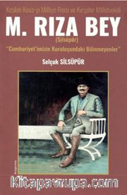 Keskin Kuva-yı Milliye Reisi ve Kırşehir Milletvekili M. Rıza Bey