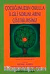 Çocuğunuzun Okulla İlgili Sorunlarını Çözebilirsiniz