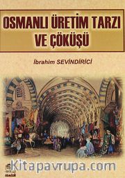 Osmanlı Üretim Tarzı ve Çöküşü