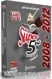 2013 KPSS Eğitim Bilimleri 2008 - 2012 Çıkmış Sorular ve Çözümleri Tıpkı Basım