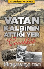 Vatan Kalbinin Attığı Yer Çanakkale