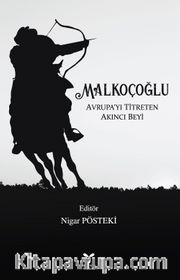 Malkoçoğlu <br /> Avrupa’yı Titreten Akıncı Beyi