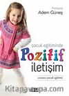 Çocuk Eğitiminde Pozitif İletişim