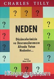 Neden <br /> Düşüncelerimizin ve Davranışlarımızın Altında Yatan Nedenler...