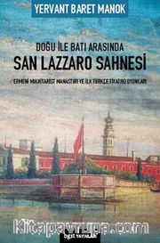 Doğu ile Batı Arasında San Lazzaro Sahnesi - Ermeni Mıkhitarist Manastırı ve İlk Türkçe Tiyatro Oyunları