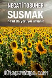 Susmak Nasıl da Yoruyor İnsanı!