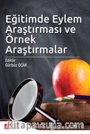 Eğitimde Eylem Araştırması ve Örnek Araştırmalar