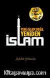 Yeni İslam Değil Yeniden İslam