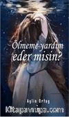 Ölmeme Yardım Eder misin?
