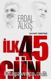 İlk 45 Gün & Ak Parti Yürüyüşü