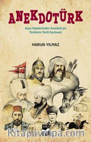 Anekdotürk <br /> Asya Steplerinden Anadolu’ya Türklerin Tarih Serüveni