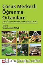 Çocuk Merkezli Öğrenme Ortamları: Okul Öncesi Çocuklar İçin Bir Okul Tasarla