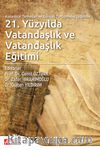 Kuramsal Temeller ve Güncel Tartışmalar Işığında 21.Yüzyılda Vatandaşlık ve Vatandaşlık Eğitimi