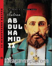 The Portrait Of A Political Genius Sultan Abdulhamid II Ciltli)