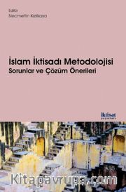 İslam İktisadı Metodolojisi <br /> Sorunlar ve Çözüm Önerileri