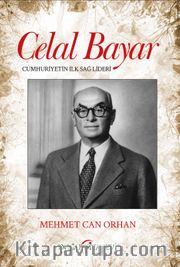 Celal Bayar <br /> Cumhuriyetin İlk Sağ Lideri