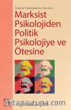 Eleştirel Psikolojide Bir Yolculuk: Marksist Psikolojiden Politik Psikolojiye ve Ötesine 