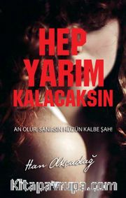 Hep Yarım Kalacaksın