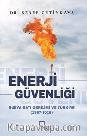 Enerji Güvenliği <br /> Rusya-Batı Gerilimi ve Türkiye (1997-2016)