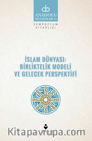 İslam Dünyası: Birliktelik Modeli ve Gelecek Perspektifi