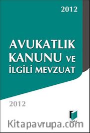 Avukatlık Kanunu ve İlgili Mevzuat (Cep Boy)
