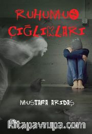 Ruhumun Çığlıkları
