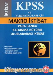 KPSS ve Kurum Sınavları İçin Makro İktisat <br /> Para Banka Kalkınma Büyüme Uluslararası İktisat