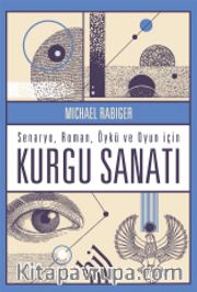 Senaryo Roman Öykü ve Oyun İçin Kurgu Sanatı (Ciltli)
