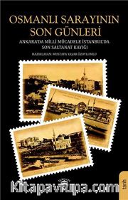 Osmanlı Sarayının Son Günleri <br /> Ankara Da Milli Mücadele İstanbul Da Son Saltanat Kayığı