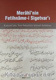Merahi'nin Fetihname-i Sigetvar'ı / Kanuni'nin Son Seferinin Şiirsel Anlatımı