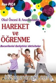 Okul Öncesi ve Anaokulunda Hareket  ve Öğrenme <br /> Becerilerini Geliştirici Aktiviteler  