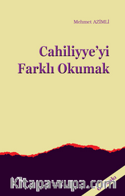 Cahiliyye'yi Farklı Okumak
