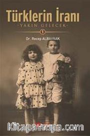 Türklerin İranı (2 Kitap) <br /> Yakın Gelecek