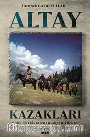 Altay Kazakları <br /> Doğu Türkistan’dan göçen Türkler